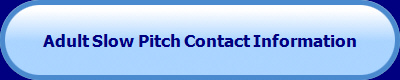 Adult Slow Pitch Contact Information